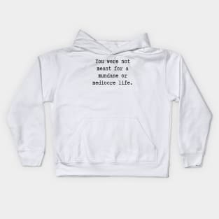 Mundane or Mediocre Kids Hoodie